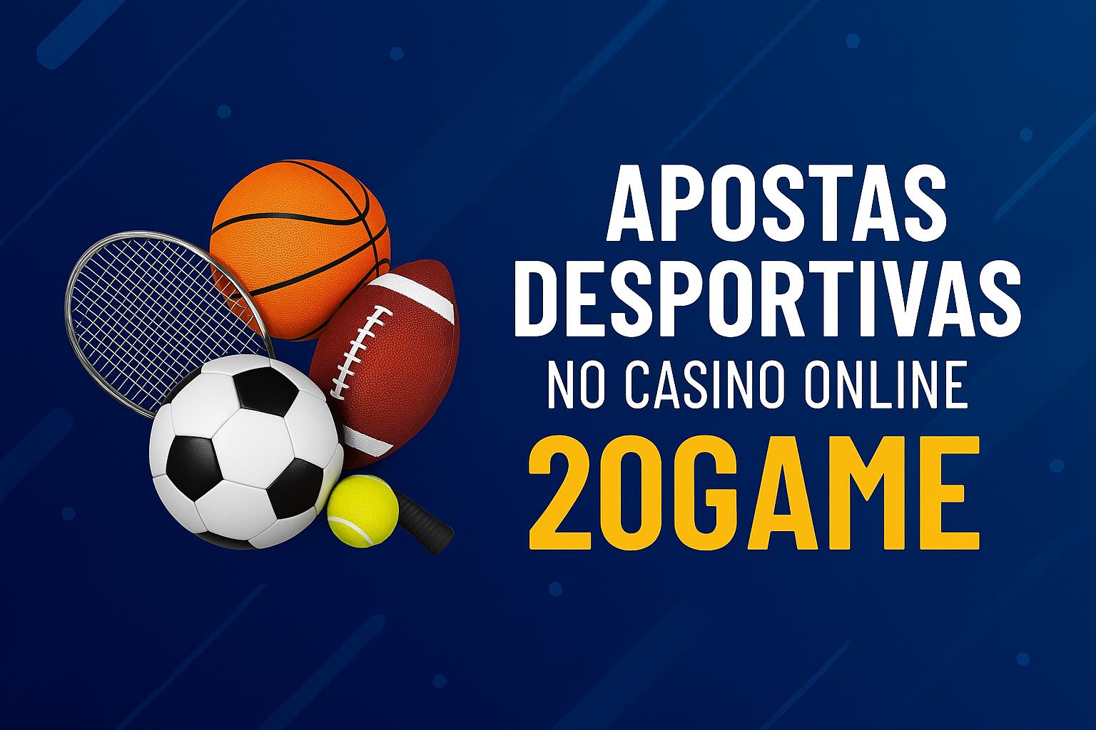 Apostas esportivas no cassino online 20GAME